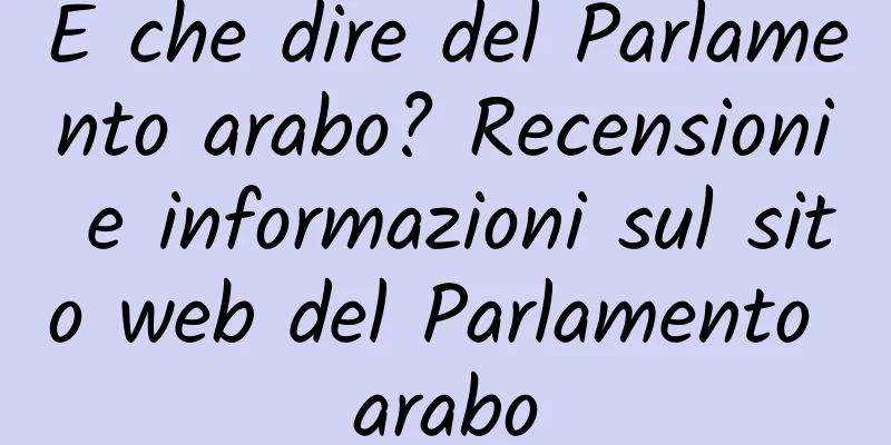 E che dire del Parlamento arabo? Recensioni e informazioni sul sito web del Parlamento arabo