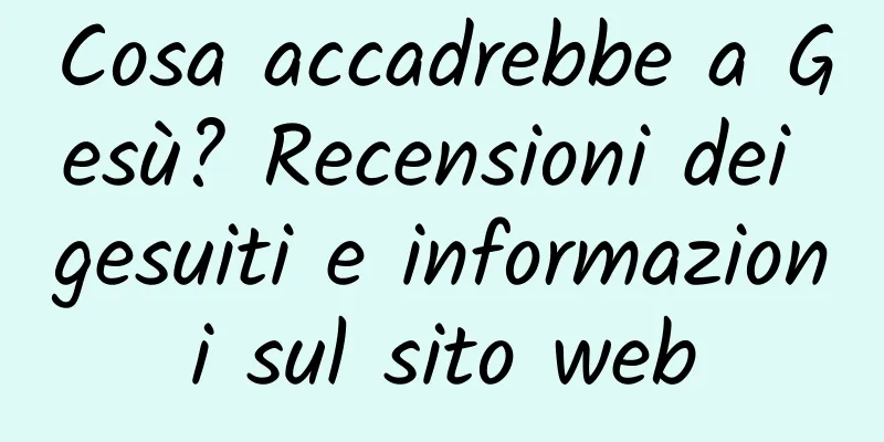Cosa accadrebbe a Gesù? Recensioni dei gesuiti e informazioni sul sito web