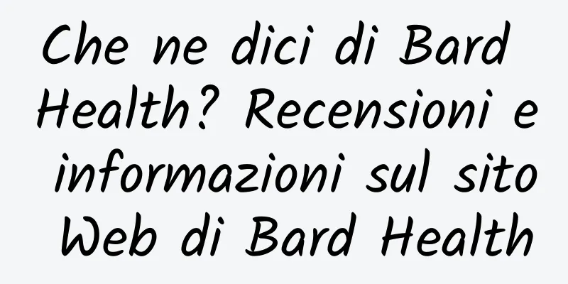 Che ne dici di Bard Health? Recensioni e informazioni sul sito Web di Bard Health