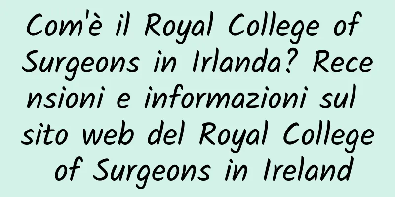Com'è il Royal College of Surgeons in Irlanda? Recensioni e informazioni sul sito web del Royal College of Surgeons in Ireland