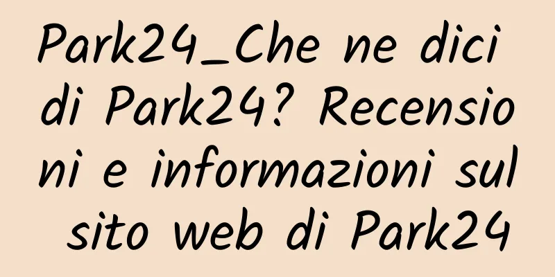 Park24_Che ne dici di Park24? Recensioni e informazioni sul sito web di Park24
