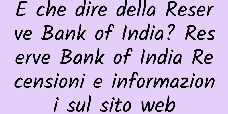E che dire della Reserve Bank of India? Reserve Bank of India Recensioni e informazioni sul sito web