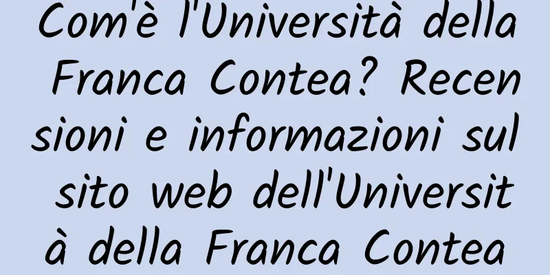 Com'è l'Università della Franca Contea? Recensioni e informazioni sul sito web dell'Università della Franca Contea