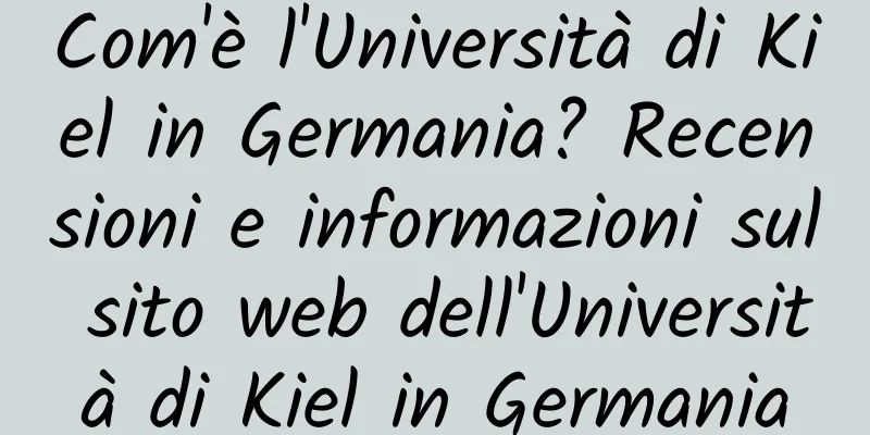 Com'è l'Università di Kiel in Germania? Recensioni e informazioni sul sito web dell'Università di Kiel in Germania
