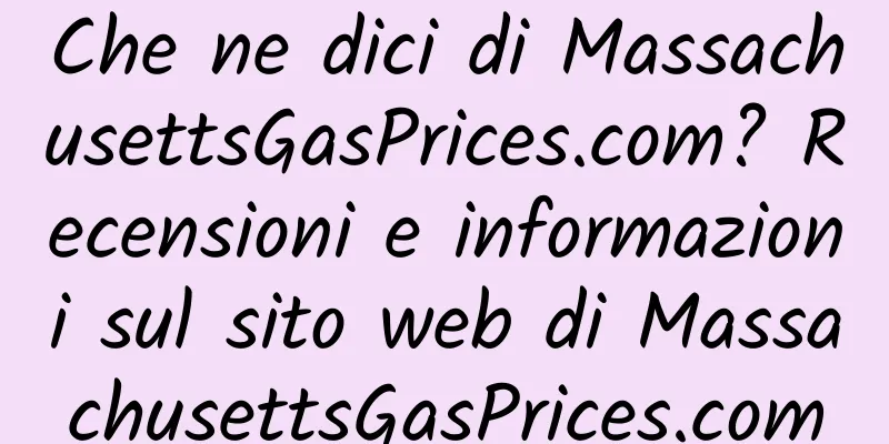 Che ne dici di MassachusettsGasPrices.com? Recensioni e informazioni sul sito web di MassachusettsGasPrices.com