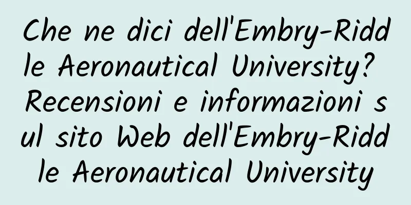 Che ne dici dell'Embry-Riddle Aeronautical University? Recensioni e informazioni sul sito Web dell'Embry-Riddle Aeronautical University