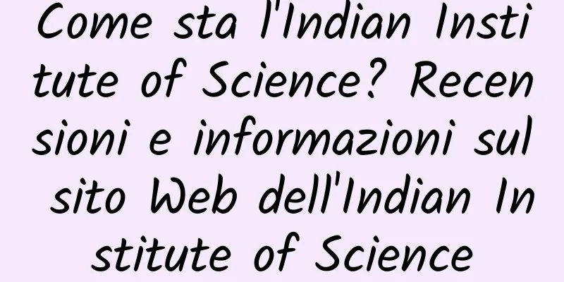 Come sta l'Indian Institute of Science? Recensioni e informazioni sul sito Web dell'Indian Institute of Science