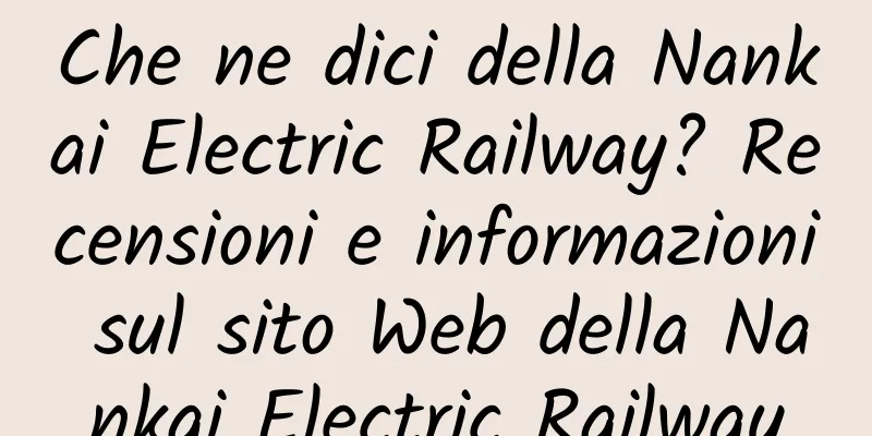 Che ne dici della Nankai Electric Railway? Recensioni e informazioni sul sito Web della Nankai Electric Railway