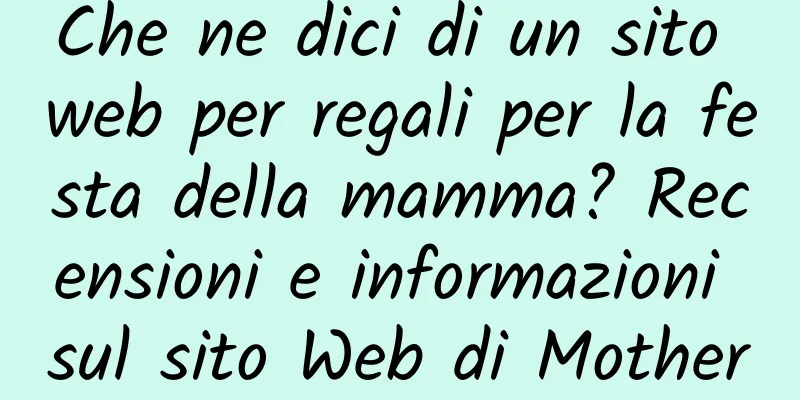 Che ne dici di un sito web per regali per la festa della mamma? Recensioni e informazioni sul sito Web di Mother's Day Gifts Network