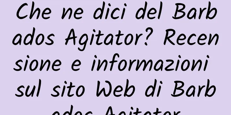 Che ne dici del Barbados Agitator? Recensione e informazioni sul sito Web di Barbados Agitator