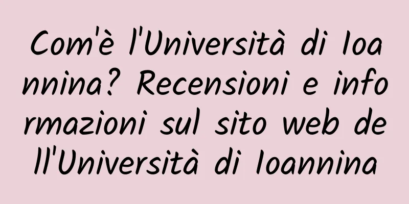Com'è l'Università di Ioannina? Recensioni e informazioni sul sito web dell'Università di Ioannina