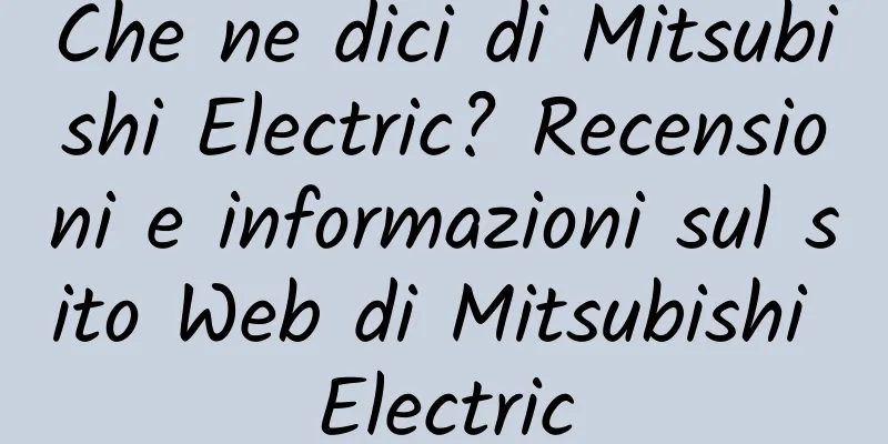 Che ne dici di Mitsubishi Electric? Recensioni e informazioni sul sito Web di Mitsubishi Electric
