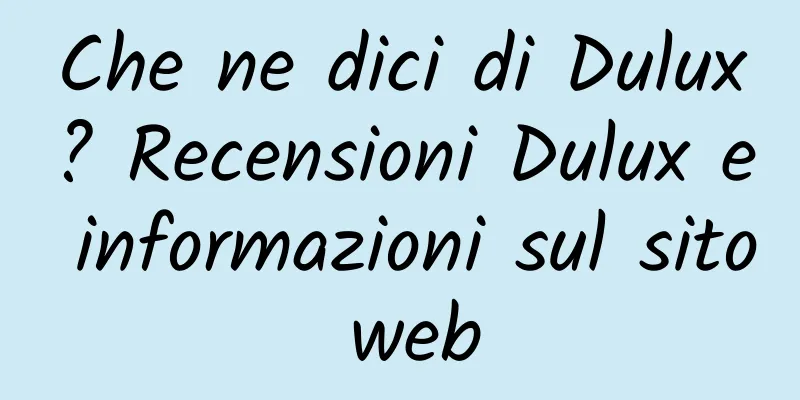 Che ne dici di Dulux? Recensioni Dulux e informazioni sul sito web