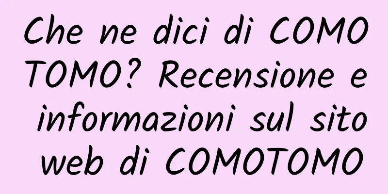 Che ne dici di COMOTOMO? Recensione e informazioni sul sito web di COMOTOMO