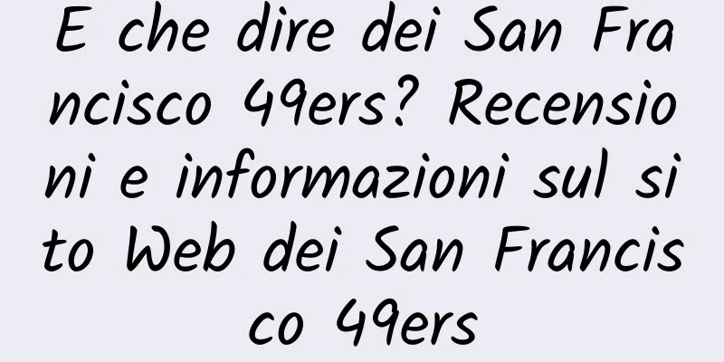 E che dire dei San Francisco 49ers? Recensioni e informazioni sul sito Web dei San Francisco 49ers