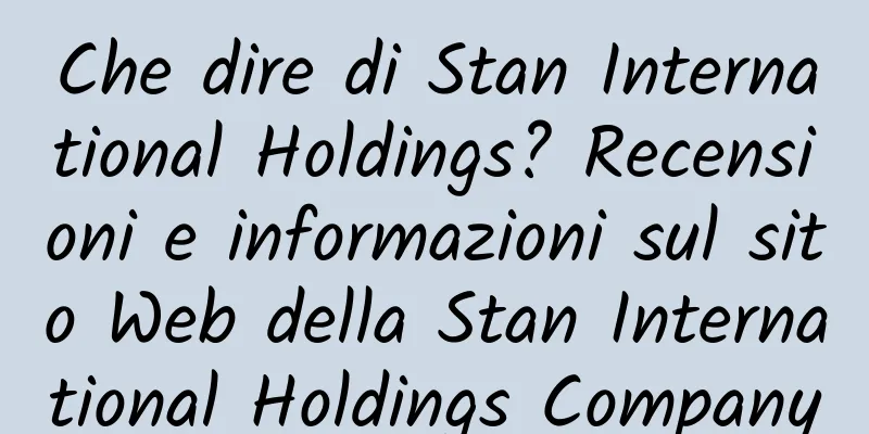 Che dire di Stan International Holdings? Recensioni e informazioni sul sito Web della Stan International Holdings Company
