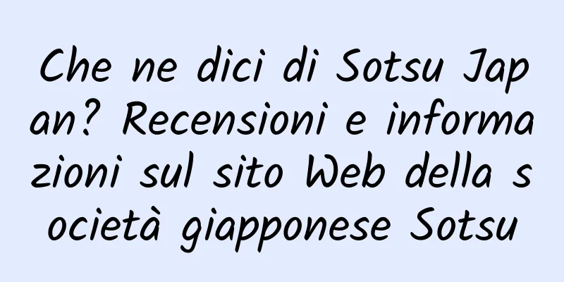 Che ne dici di Sotsu Japan? Recensioni e informazioni sul sito Web della società giapponese Sotsu