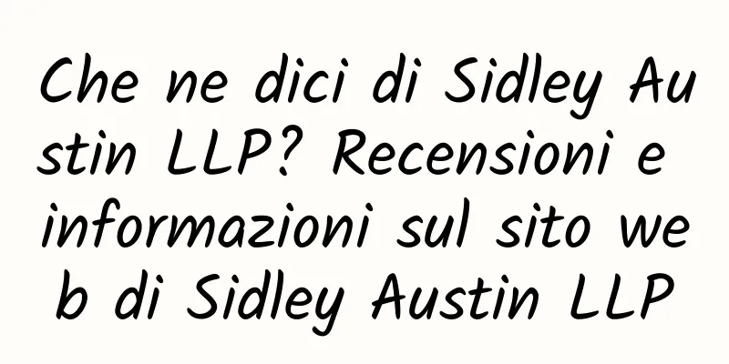 Che ne dici di Sidley Austin LLP? Recensioni e informazioni sul sito web di Sidley Austin LLP