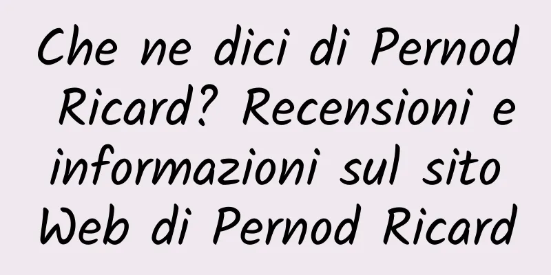 Che ne dici di Pernod Ricard? Recensioni e informazioni sul sito Web di Pernod Ricard
