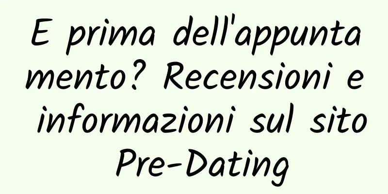 E prima dell'appuntamento? Recensioni e informazioni sul sito Pre-Dating