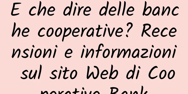 E che dire delle banche cooperative? Recensioni e informazioni sul sito Web di Cooperative Bank