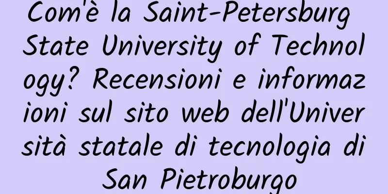 Com'è la Saint-Petersburg State University of Technology? Recensioni e informazioni sul sito web dell'Università statale di tecnologia di San Pietroburgo