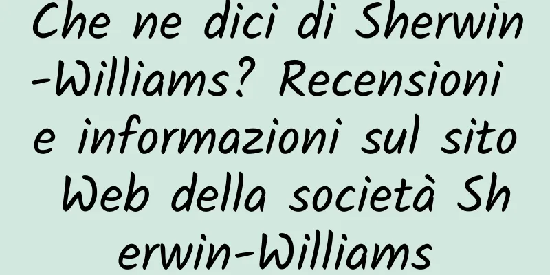 Che ne dici di Sherwin-Williams? Recensioni e informazioni sul sito Web della società Sherwin-Williams