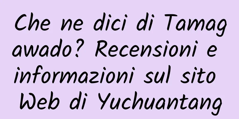 Che ne dici di Tamagawado? Recensioni e informazioni sul sito Web di Yuchuantang