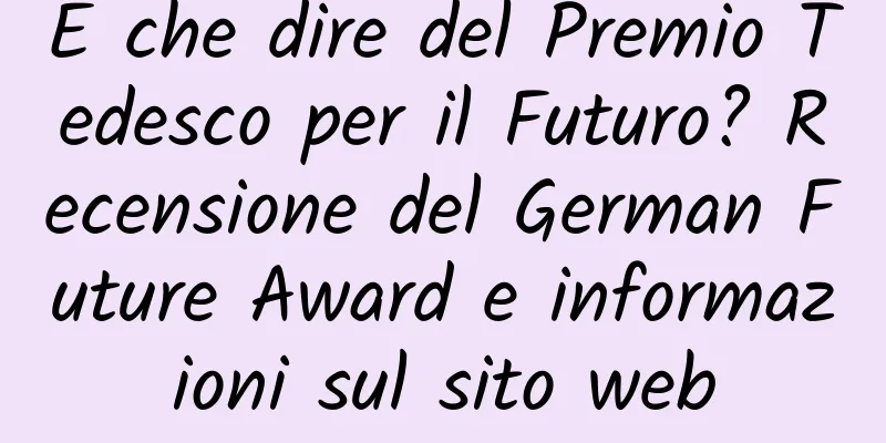 E che dire del Premio Tedesco per il Futuro? Recensione del German Future Award e informazioni sul sito web
