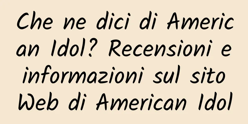 Che ne dici di American Idol? Recensioni e informazioni sul sito Web di American Idol