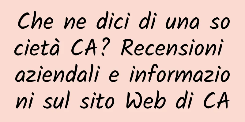 Che ne dici di una società CA? Recensioni aziendali e informazioni sul sito Web di CA