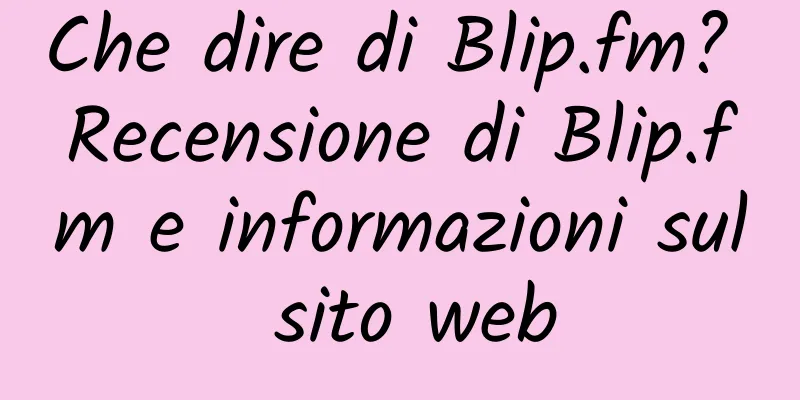 Che dire di Blip.fm? Recensione di Blip.fm e informazioni sul sito web