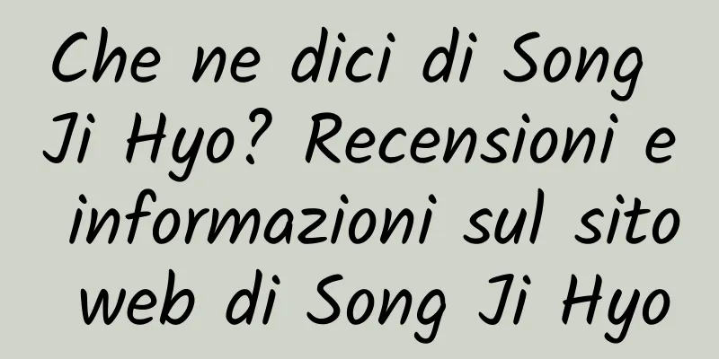 Che ne dici di Song Ji Hyo? Recensioni e informazioni sul sito web di Song Ji Hyo