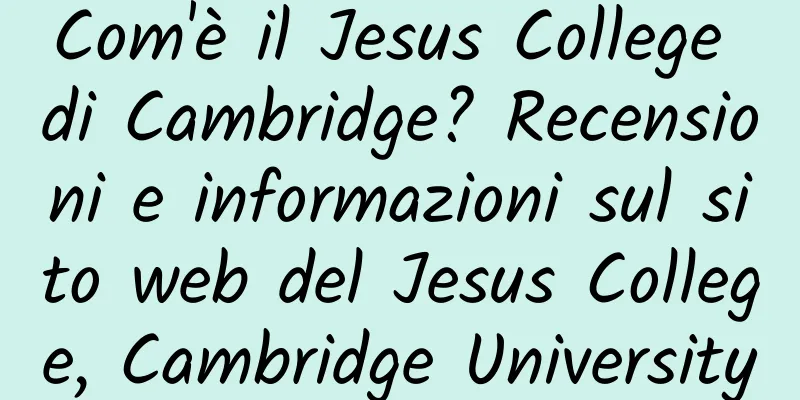 Com'è il Jesus College di Cambridge? Recensioni e informazioni sul sito web del Jesus College, Cambridge University