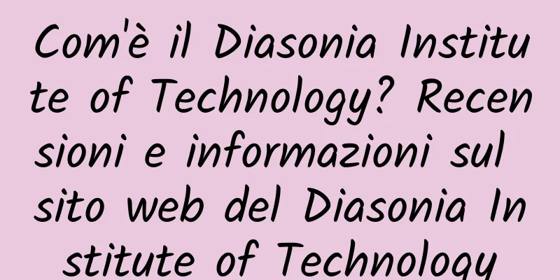 Com'è il Diasonia Institute of Technology? Recensioni e informazioni sul sito web del Diasonia Institute of Technology