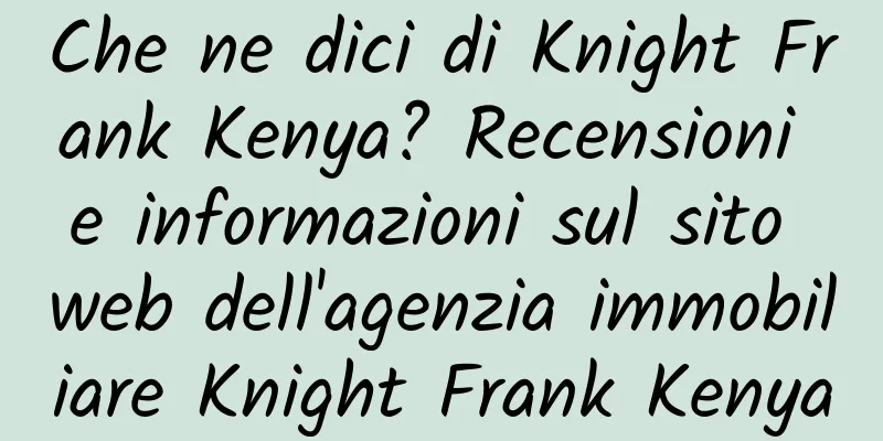 Che ne dici di Knight Frank Kenya? Recensioni e informazioni sul sito web dell'agenzia immobiliare Knight Frank Kenya