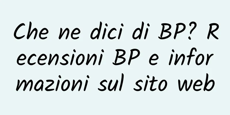 Che ne dici di BP? Recensioni BP e informazioni sul sito web