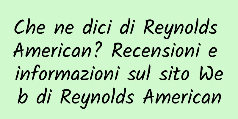 Che ne dici di Reynolds American? Recensioni e informazioni sul sito Web di Reynolds American