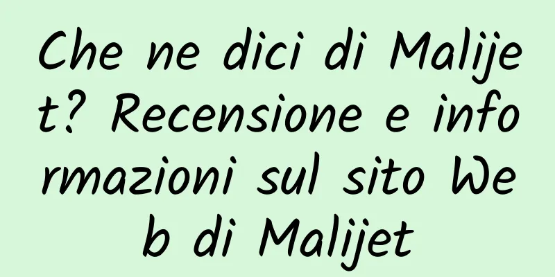 Che ne dici di Malijet? Recensione e informazioni sul sito Web di Malijet