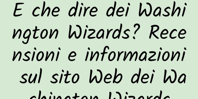 E che dire dei Washington Wizards? Recensioni e informazioni sul sito Web dei Washington Wizards
