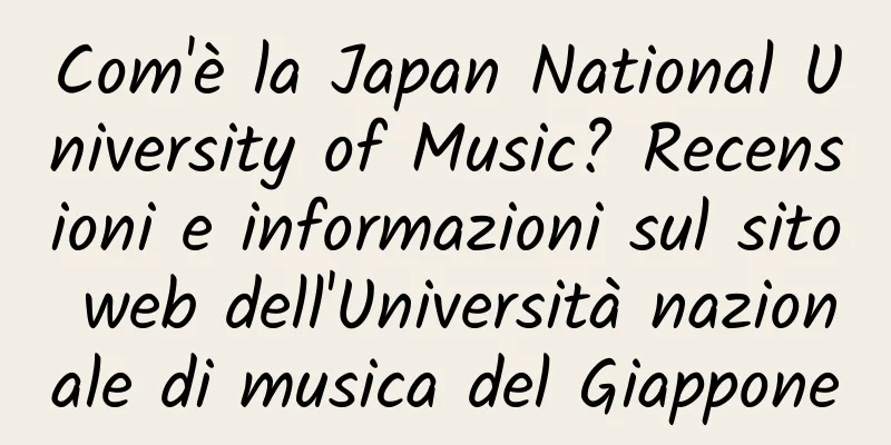 Com'è la Japan National University of Music? Recensioni e informazioni sul sito web dell'Università nazionale di musica del Giappone