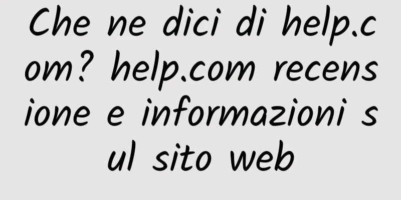 Che ne dici di help.com? help.com recensione e informazioni sul sito web