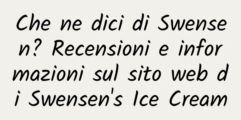 Che ne dici di Swensen? Recensioni e informazioni sul sito web di Swensen's Ice Cream