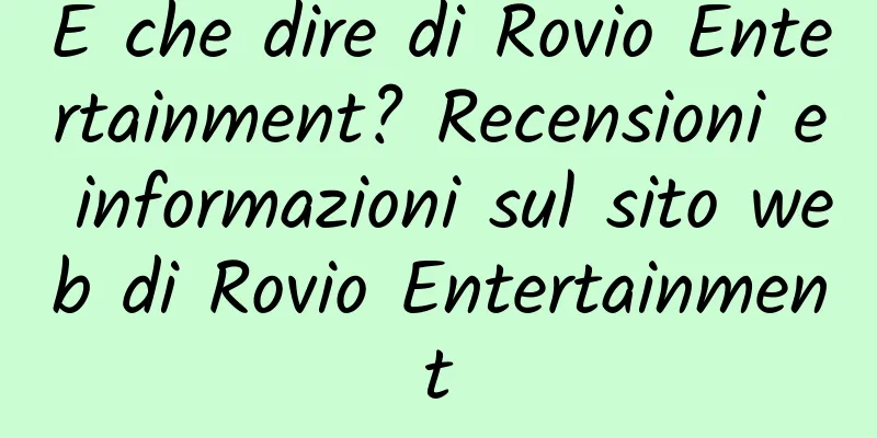 E che dire di Rovio Entertainment? Recensioni e informazioni sul sito web di Rovio Entertainment