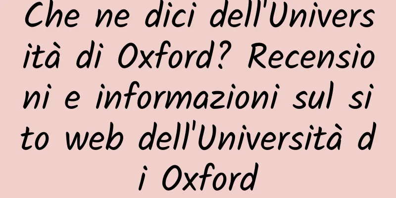 Che ne dici dell'Università di Oxford? Recensioni e informazioni sul sito web dell'Università di Oxford