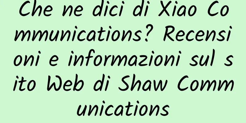 Che ne dici di Xiao Communications? Recensioni e informazioni sul sito Web di Shaw Communications