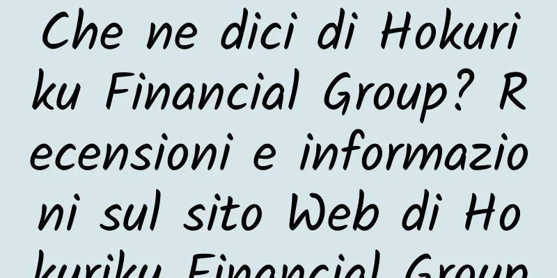 Che ne dici di Hokuriku Financial Group? Recensioni e informazioni sul sito Web di Hokuriku Financial Group