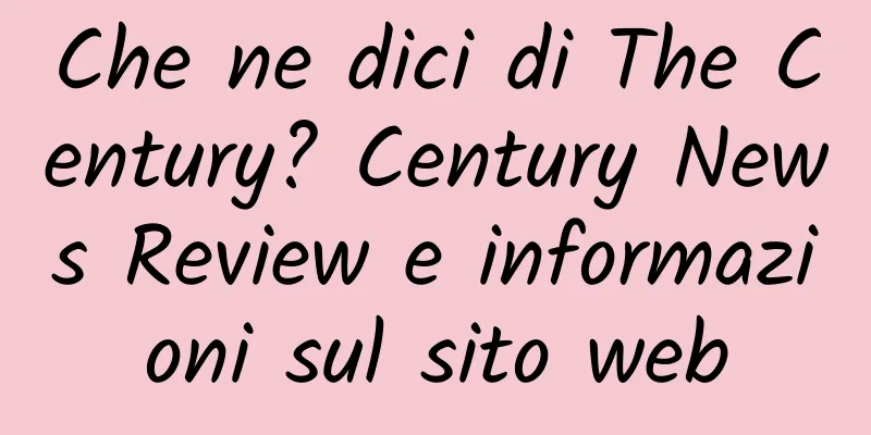 Che ne dici di The Century? Century News Review e informazioni sul sito web