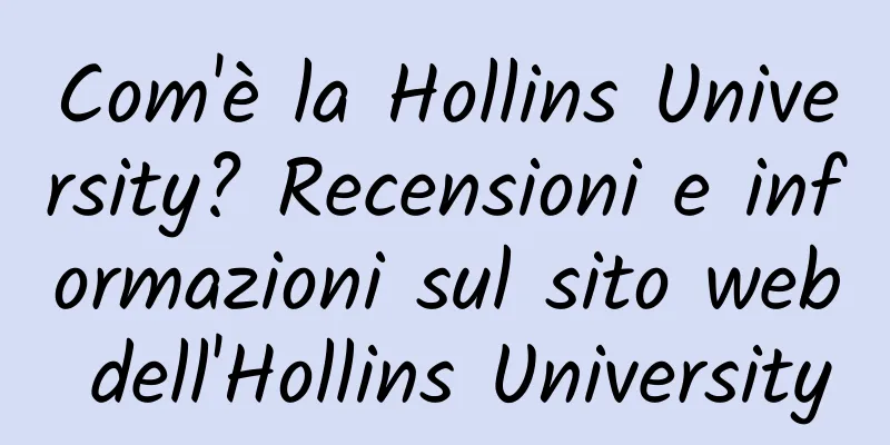 Com'è la Hollins University? Recensioni e informazioni sul sito web dell'Hollins University