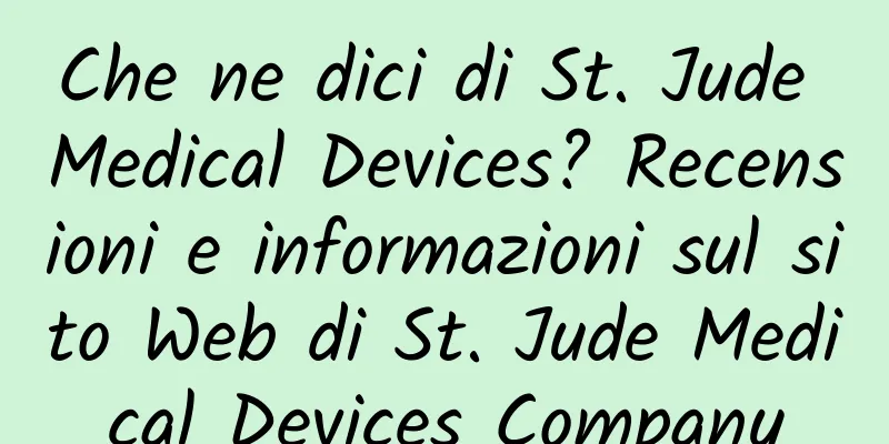 Che ne dici di St. Jude Medical Devices? Recensioni e informazioni sul sito Web di St. Jude Medical Devices Company